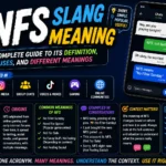 NFS Slang Meaning: Complete Guide to Its Definition, Uses, and Different Meanings